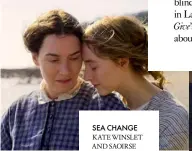  ??  ?? SEA CHANGE KATE WINSLET AND SAOIRSE RONAN STAR IN AMMONITE