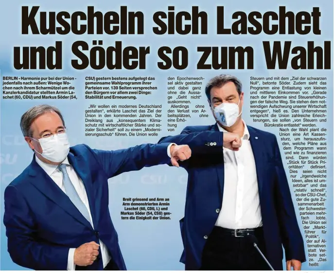  ??  ?? Breit grinsend und Arm an Arm demonstrie­rten Armin
Laschet (60, CDU, l.) und Markus Söder (54, CSU) gestern die Einigkeit der Union.