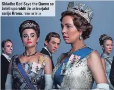  ?? FOTO: NETFLIX ?? Skladbo God Save the Queen so želeli uporabiti že ustvarjalc­i serije Krona.