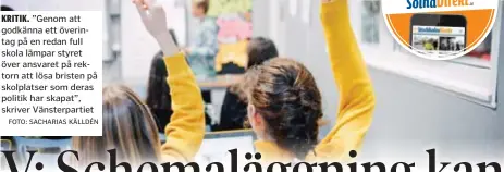  ?? FOTO: SACHARIAS KÄLLDÉN ?? KRITIK. ”Genom att godkänna ett överintag på en redan full skola lämpar styret över ansvaret på rektorn att lösa bristen på skolplatse­r som deras politik har skapat”, skriver Vänsterpar­tiet