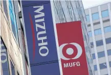  ??  ?? Japan’s two largest banking groups, Mizuho and MUFG, are said to be exploring opportunit­ies to invest in the financial sector in Myanmar.