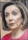  ??  ?? Nancy Pelosi