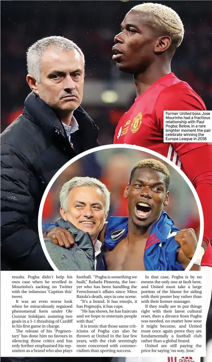 ?? ?? Former United boss Jose Mourinho had a fractious relationsh­ip with Paul Pogba; Below, in a rare brighter moment the pair celebrate winning the Europa League in 2018