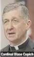  ??  ?? Cardinal Blase Cupich