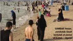  ??  ?? GAMBAR hiasan, penduduk Saudi berkelah di pantai di Jeddah. - Agensi