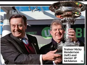  ?? PA ?? Trainer Nicky Henderson (left) and owner JP McManus