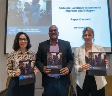  ?? — Malay Mail photo ?? (From left) HRW deputy Asia director Bryony Lau, HRW researcher Jerald Joseph and HRW Asia division researcher Shayna Bauchner at the launch of the report.