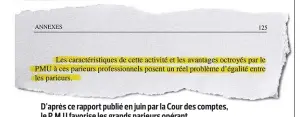  ??  ?? D’après ce rapport publié en juin par la Cour des comptes, le P.M.U favorise les grands parieurs opérant depuis l’étranger au détriment des petits turfistes.