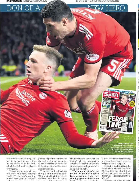  ??  ?? SUPER HEROES SUNDAY SHOOTING STAR Aberdeen hero Ferguson celebrates sinking Gers and is tipped by boss McInnes for the big time, above