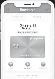  ?? EMPOWER ?? Personal finance app Empower is offering a fee-free checking account with rewards.