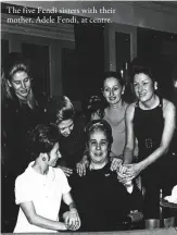  ??  ?? The five Fendi sisters with their mother, Adele Fendi, at centre.