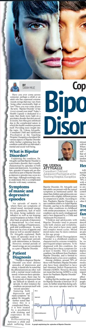  ??  ?? A graph explaining the episodes of Bipolar Disorder Consultant Child and Adolescent Psychiatri­st at the Teaching Hospital, Karapitiya