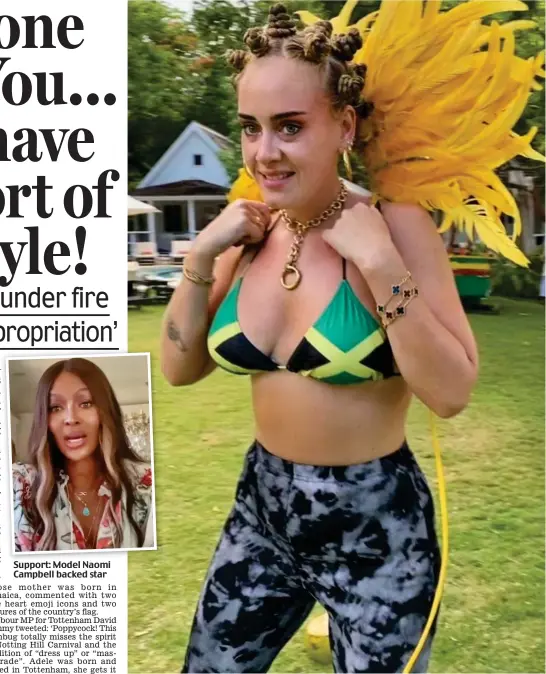  ??  ?? Support: Model Naomi Campbell backed star
Carnival queen: Adele shows off her Bantu knots and Jamaican bikini in the controvers­ial picture