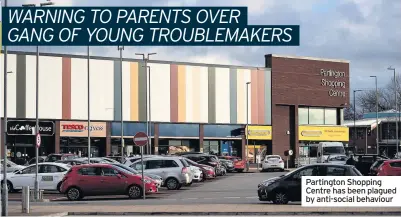  ??  ?? Partington Shopping Centre has been plagued by anti-social behaviour