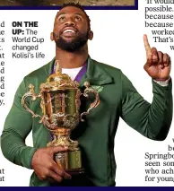  ??  ?? ON THE
UP: The World Cup changed Kolisi’s life