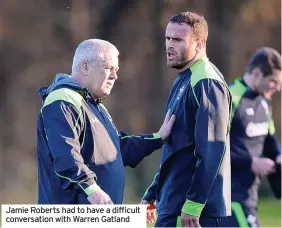  ?? ?? Jamie Roberts had to have a difficult conversati­on with Warren Gatland