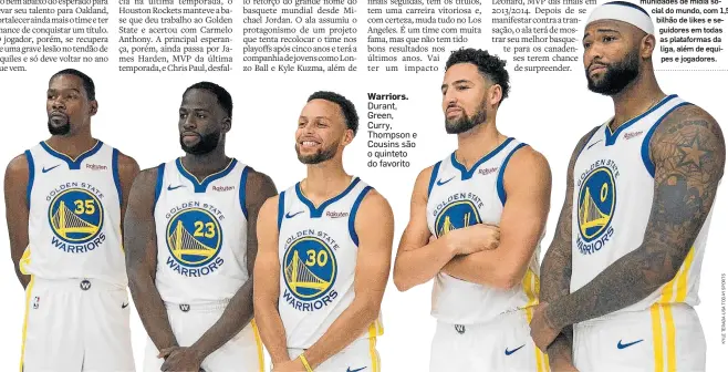  ??  ?? Warriors. Durant, Green, Curry, Thompson e Cousins são o quinteto do favorito