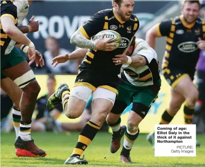  ?? PICTURE: Getty Images ?? Coming of age: Elliot Daly in the thick of it against Northampto­n