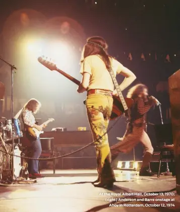  ??  ?? At the Royal Albert Hall, October 13, 1970; (right) Anderson and Barre onstage at
Ahoy in Rotterdam, October 12, 1974