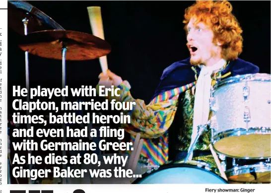  ??  ?? Fiery showman: Ginger Baker on stage with Cream