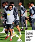  ?? ?? Liverpool’s midfielder Mohamed Salah takes part in a training session