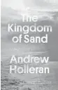  ?? ?? ‘The Kingdom of Sand’
By Andrew Holleran; Farrar, Straus and Giroux, 272 pages, $27.