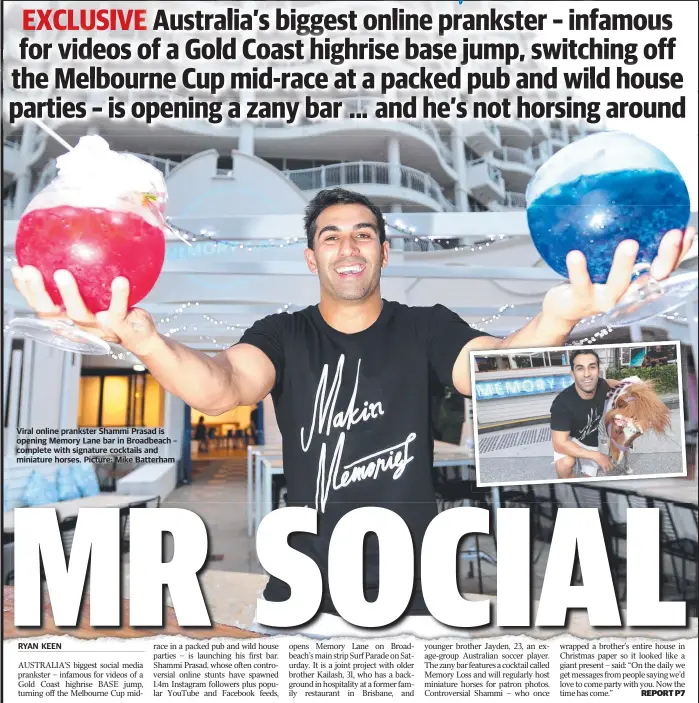  ?? Picture: Mike Batterham ?? Viral online prankster Shammi Prasad is opening Memory Lane bar in Broadbeach – complete with signature cocktails and miniature horses.