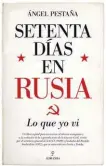  ?? ÁNGEL PESTAÑA ?? Setenta días en Rusia. Lo que yo vi ALMUZARA. CÓRDOBA (2018). 218 PÁGS. 19,95 €.