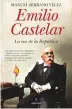  ??  ?? EMILIO CASTELAR Manuel Serrano Vélez Almuzara, Córdoba, 2021, 496 pp., 25 ¤