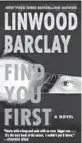  ?? ?? ‘Find You First’
By Linwood Barclay; HarperColl­ins Publishers