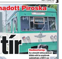  ??  ?? Vadásztere­p
Az elmúlt időszakban több nőt is szatírok zaklattak a HÉV-en