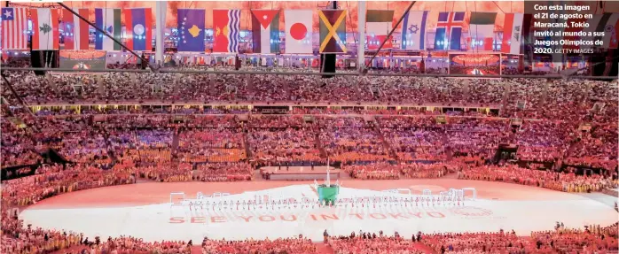  ?? GETTY IMAGES ?? Con esta imagen el 21 de agosto en Maracaná, Tokio invitó al mundo a sus Juegos Olímpicos de 2020.