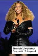  ??  ?? The night’s big winner, Beyoncé in Schiaparel­li