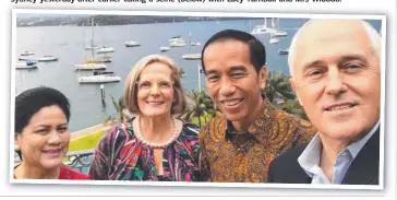  ?? SMILE: Prime Minister Malcolm Turnbull shakes hands with Indonesia President Joko Widodo in Sydney yesterday afterafte earliere takingg a selfie ( below) with Lucy Turnbull and Mrs Widodo. ??