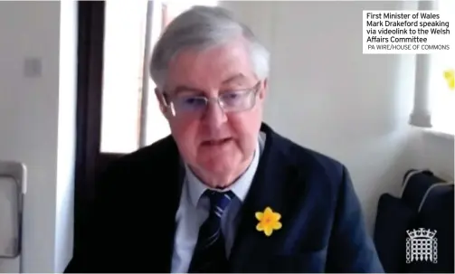  ?? PA WIRE/HOUSE OF COMMONS ?? First Minister of Wales Mark Drakeford speaking via videolink to the Welsh Affairs Committee