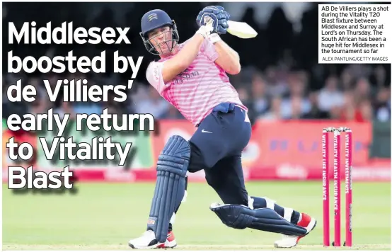  ?? ALEX PANTLING/GETTY IMAGES ?? AB De Villiers plays a shot during the Vitality T20 Blast fixture between Middlesex and Surrey at Lord’s on Thursday. The South African has been a huge hit for Middlesex in the tournament so far