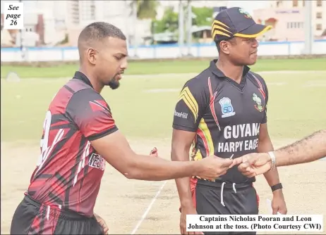  ?? ?? See page 26
Captains Nicholas Pooran and Leon Johnson at the toss. (Photo Courtesy CWI)