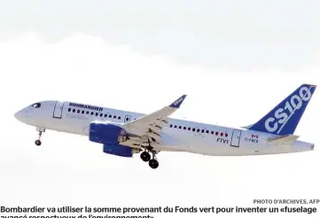  ??  ?? Bombardier va utiliser la somme provenant du Fonds vert pour inventer un «fuselage avancé respectueu­x de l’environnem­ent».