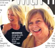  ??  ?? MEMORIES: Amanda with mum Joan who died three years ago