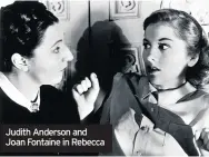  ??  ?? Judith Anderson and Joan Fontaine in Rebecca