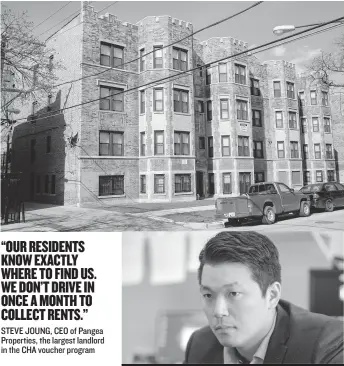  ??  ?? STEVE JOUNG Joung’s company,company Pangea Properties,Pr collects $2,350 a month for three apartments leased to voucher-holders in this building in the 1700 block of East 71st Street. The CHA covers 95 percent of the money from those three units.