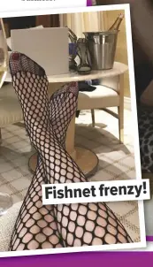  ??  ?? Fishnet frenzy!