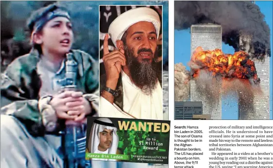  ??  ?? Search: Hamza bin Laden in 2005. The son of Osama is thought to be in the AfghanPaki­stan borders. The US has placed a bounty on him. Above, the 9/11 terror attack