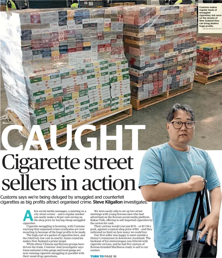  ?? DAVID WHITE/STUFF ?? Customs makes regular hauls of smuggled cigarettes, but once on the streets of New Zealand they can bring dealers huge profits.