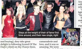  ??  ?? Steps at the height of their of fame first time around, and their new single, right