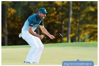  ??  ?? Sergio Garcia’s breakthrou­gh at the Masters reflects his good form, despite limited preparatio­n.