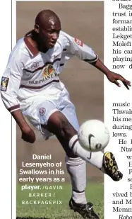  ?? /GAVIN BARKER / BACKPAGEPI­X ?? Daniel Lesenyeho of Swallows in his early years as a player.