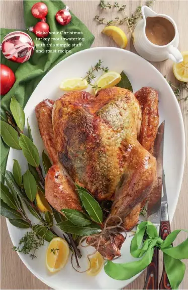  ??  ?? Make your Christmas turkey mouthwater­ing with this simple stuffand-roast recipe.