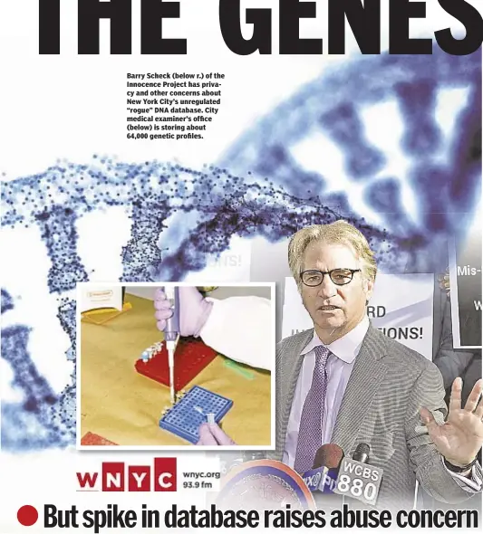  ??  ?? Barry Scheck (below r.) of the Innocence Project has privacy and other concerns about New York City’s unregulate­d “rogue” DNA database. City medical examiner’s office (below) is storing about 64,000 genetic profiles.