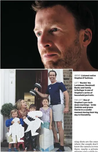  ??  ?? ABOVE: Listowel native Stephen O’Sullivan.
LEFT: ‘Rockin’ the Lockdown: Domhnall Banks and family in Rathgar in one of Stephen’s series of household portraits.